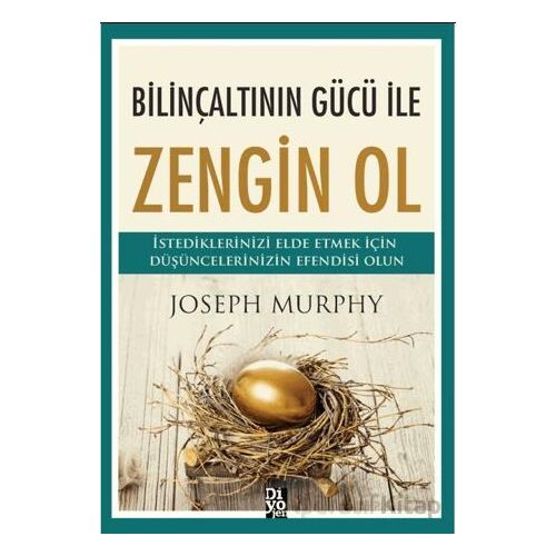 Bilinçaltının Gücü İle Zengin Ol - Joseph Murphy - Diyojen Yayıncılık