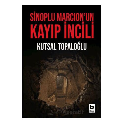 Sinoplu Marcion’un Kayıp İncili - Kolektif - Bilgi Yayınevi