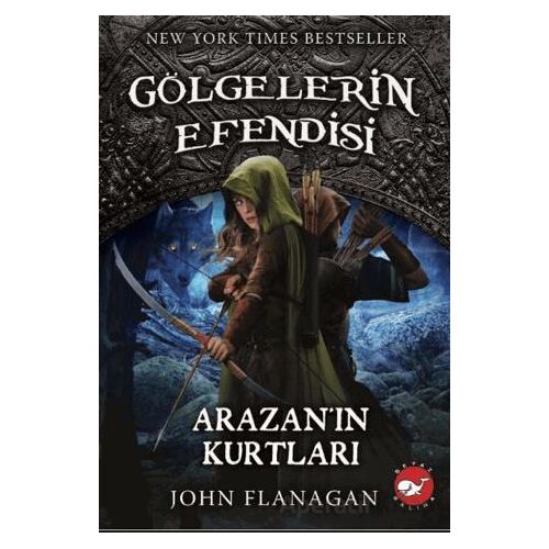 Gölgelerin Efendisi 17 - Arazan’ın Kurtları - John Flanagan - Beyaz Balina Yayınları