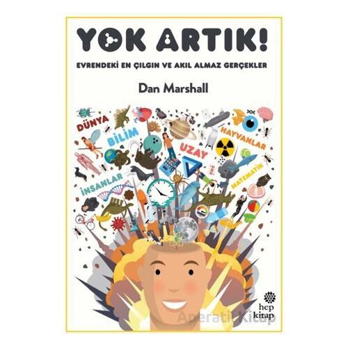 Yok Artık! Evrendeki En Çılgın ve Akıl Almaz Gerçekler - Dan Marshall - Hep Kitap