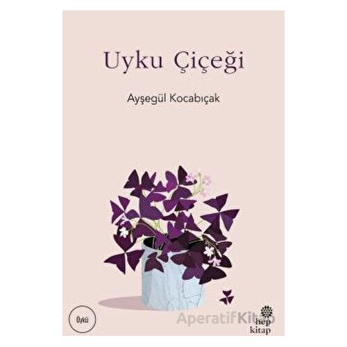 Uyku Çiçeği - Ayşegül Kocabıçak - Hep Kitap