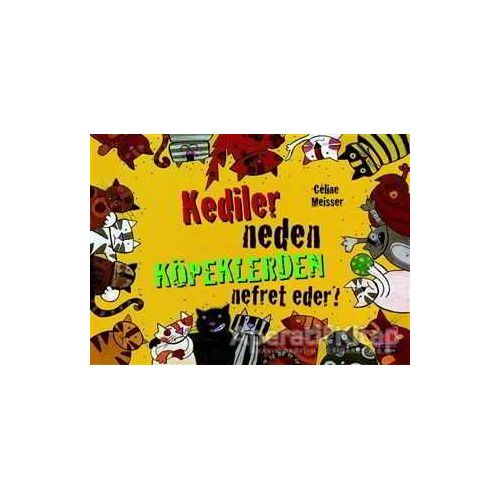 Kediler Neden Köpeklerden Nefret Eder? - Celine Meisser - Kırmızı Kedi Çocuk