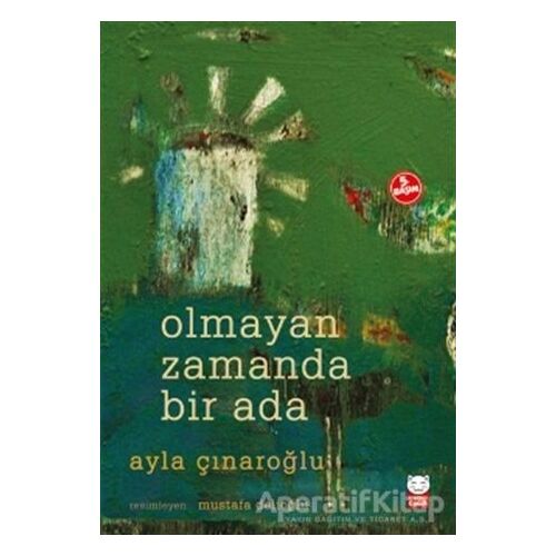 Olmayan Zamanda Bir Ada - Ayla Çınaroğlu - Kırmızı Kedi Çocuk