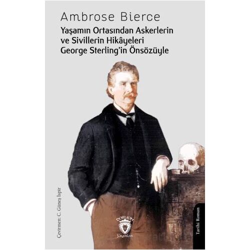 Yaşamın Ortasından Askerlerin ve Sivillerin Hikayeleri - Ambrose Bierce - Dorlion Yayınları