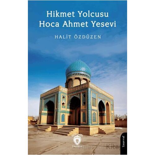 Hikmet Yolcusu Hoca Ahmet Yesevi - Halit Özdüzen - Dorlion Yayınları