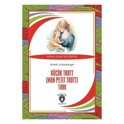 Küçük Trott (Mon Petit Trott) 1898 - Andre Lichtenberger - Dorlion Yayınları