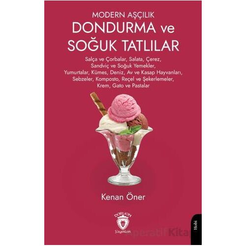 Modern Aşçılık Dondurma ve Soğuk Tatlılar - Kenan Öner - Dorlion Yayınları