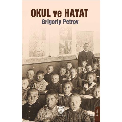 Okul ve Hayat - Grigoriy Petrov - Dorlion Yayınları
