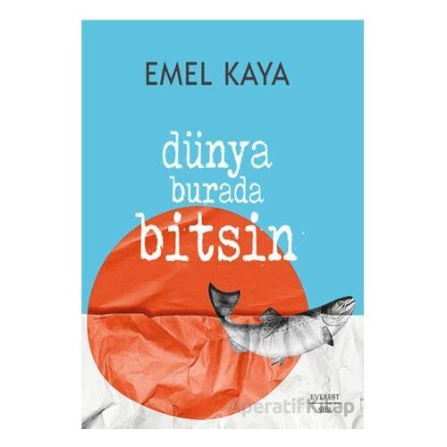 Dünya Burada Bitsin - Emel Kaya - Everest Yayınları