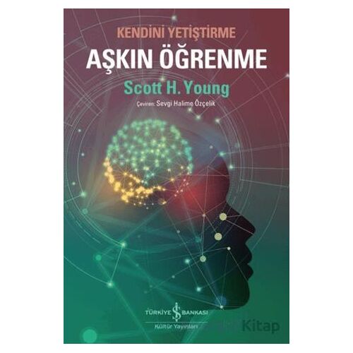 Aşkın Öğrenme - Kendini Yetiştirme - Scott H. Young - İş Bankası Kültür Yayınları