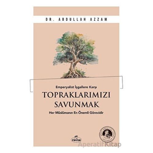 Emperyalist İşgallere Karşı Topraklarımızı Savunmak - Abdullah Azzam - Ravza Yayınları