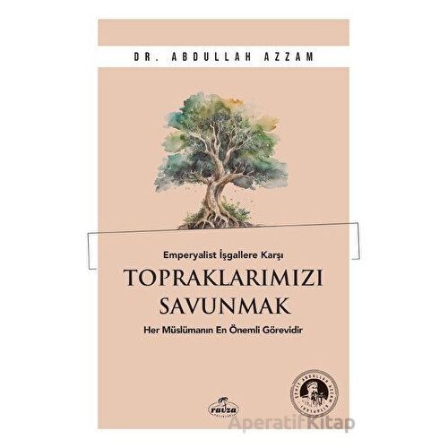 Emperyalist İşgallere Karşı Topraklarımızı Savunmak - Abdullah Azzam - Ravza Yayınları