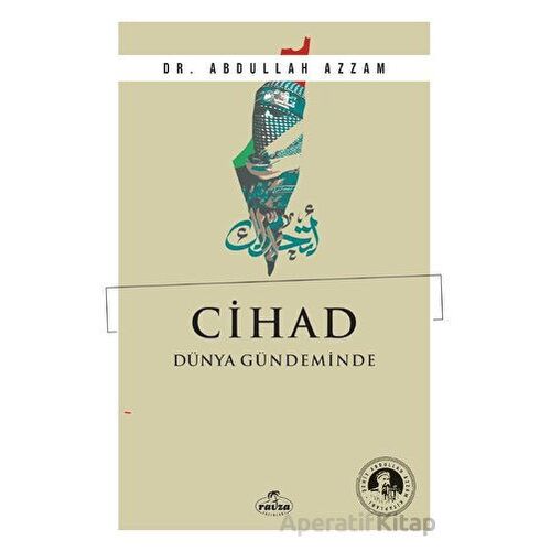 Cihad Dünya Gündeminde - Abdullah Azzam - Ravza Yayınları