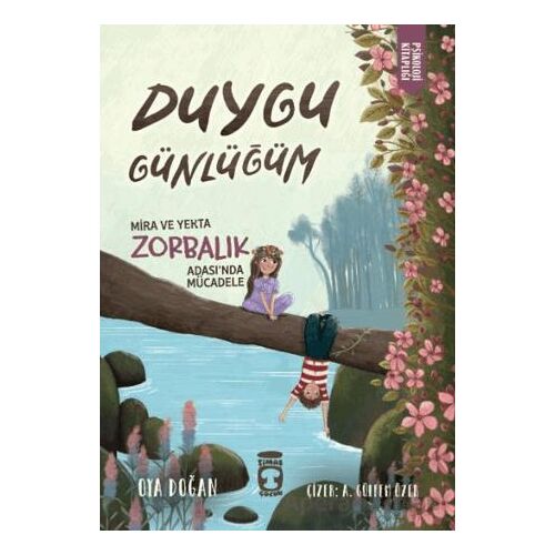 Mira ve Yekta Zorbalık Adasında Mücadele - Duygu Günlüğüm - Oya Doğan - Timaş Çocuk