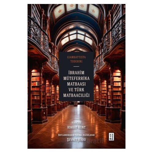 İbrahim Müteferrika Matbaası ve Türk Matbaacılığı - Giambattista Toderini - Ketebe Yayınları