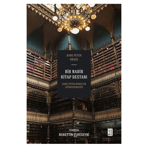 Bir Nadir Kitap Destanı - Hans Peter Kraus’un Otobiyografisi - Hans Peter Krau - Ketebe Yayınları