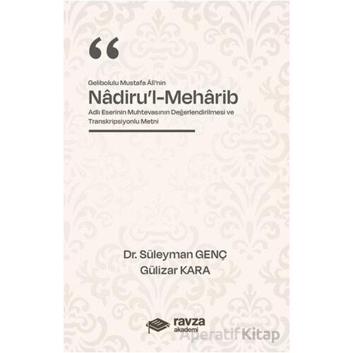 Gelibolulu Mustafa Alî’nin “Nadiru’l-Meharib” Adlı Eserinin Muhtevasının Değerlendirilmesi ve Transk