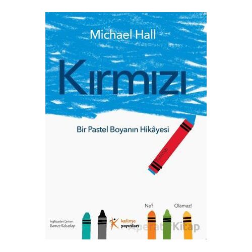 Kırmızı: Bir Pastel Boyanın Hikayesi - Michael Hall - Kelime Yayınları