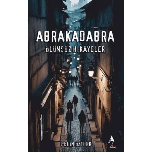 Abrakadabra Ölümsüz Hikayeler - Pelin Öztürk - A7 Kitap