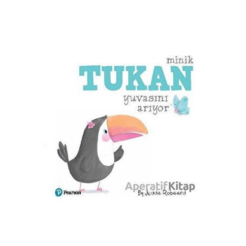 Minik Tukan Yuvasını Arıyor - Kolektif - Pearson Çocuk Kitapları