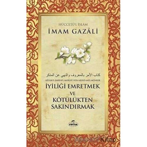 İyiliği Emretmek ve Kötülükten Sakındırmak - İmam Gazali - Ravza Yayınları