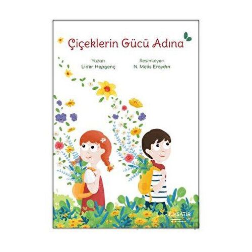 Çiçeklerin Gücü Adına - Lider Hepgenç - İlksatır Yayınevi