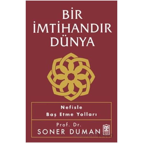 Bir İmtihandır Dünya - Soner Duman - Timaş Yayınları