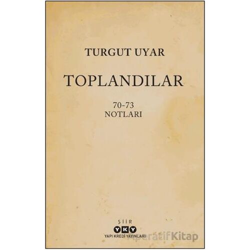 Toplandılar - Turgut Uyar - Yapı Kredi Yayınları