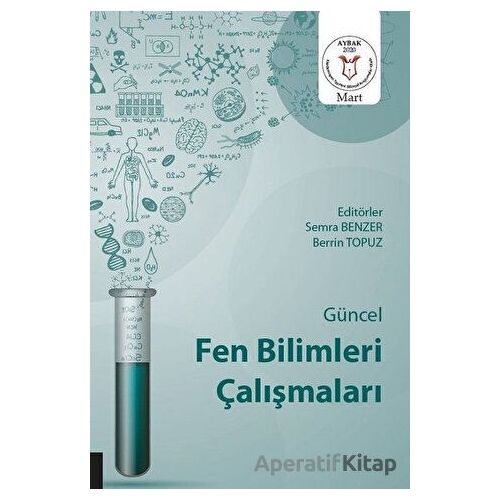 Güncel Fen Bilimleri Çalışmaları (AYBAK 2020 Mart) - Semra Benzer - Akademisyen Kitabevi