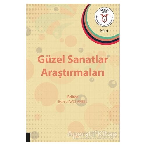 Güzel Sanatlar Araştırmaları - Burcu Avcı Akbel - Akademisyen Kitabevi