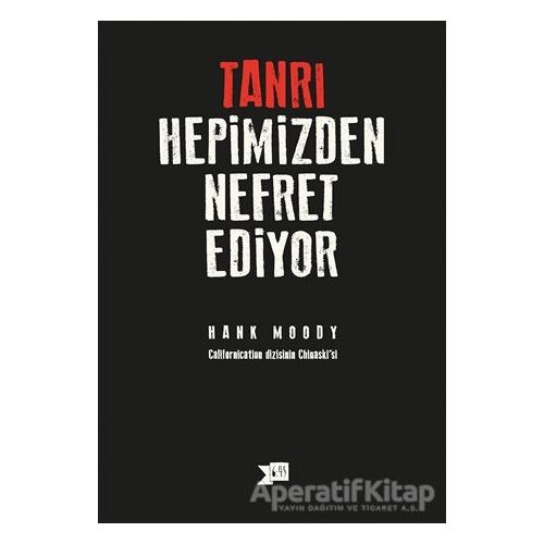 Tanrı Hepimizden Nefret Ediyor - Hank Moody - Altıkırkbeş Yayınları