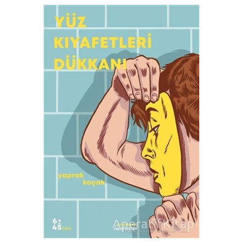 Yüz Kıyafetleri Dükkanı - Yaprak Koçak - Altıkırkbeş Yayınları