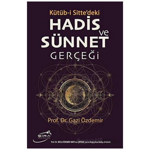 Kütüb-i Sittedeki Hadis ve Sünnet Gerçeği - Gazi Özdemir - Şira Yayınları