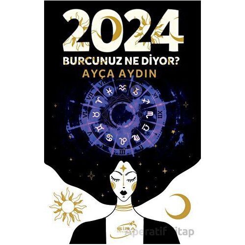 2024 Burcunuz Ne Diyor? - Ayça Aydın - Şira Yayınları