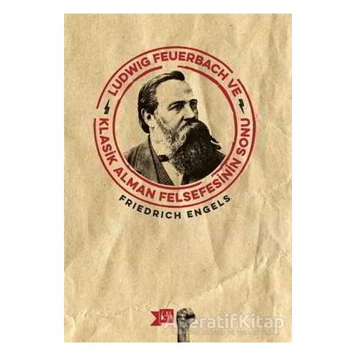 Ludwig Feuerbach ve Klasik Alman Felsefesinin Sonu - Friedrich Engels - Altıkırkbeş Yayınları