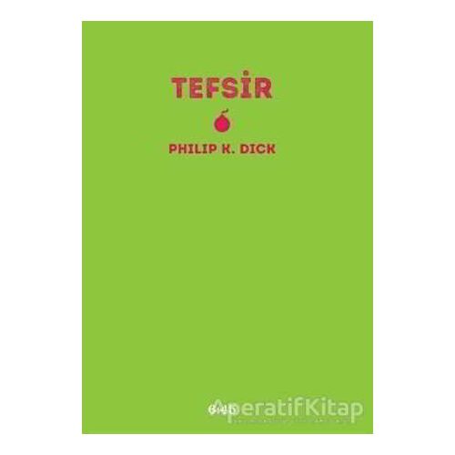 Tefsir - Philip K. Dick - Altıkırkbeş Yayınları