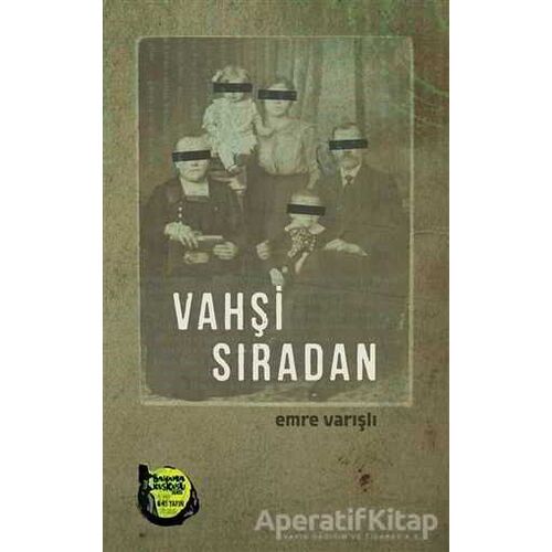 Vahşi Sıradan - Emre Varışlı - Altıkırkbeş Yayınları