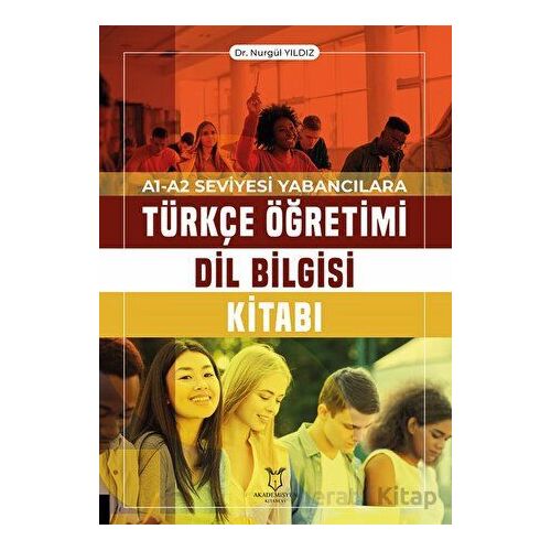 A1-A2 Seviyesi Yabancılara Türkçe Öğretimi Dil Bilgisi Kitabı - Nurgül Yıldız - Akademisyen Kitabevi