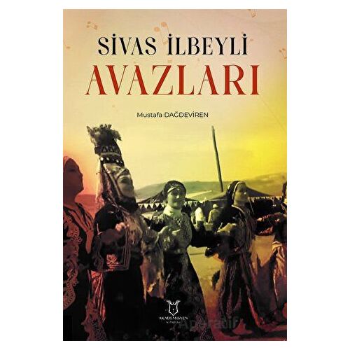 Sivas İlbeyli Avazları - Mustafa Dağdeviren - Akademisyen Kitabevi