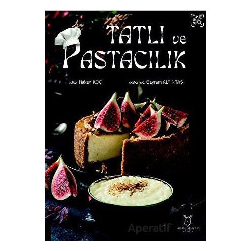 Tatlı ve Pastacılık - Hakan Koç - Akademisyen Kitabevi