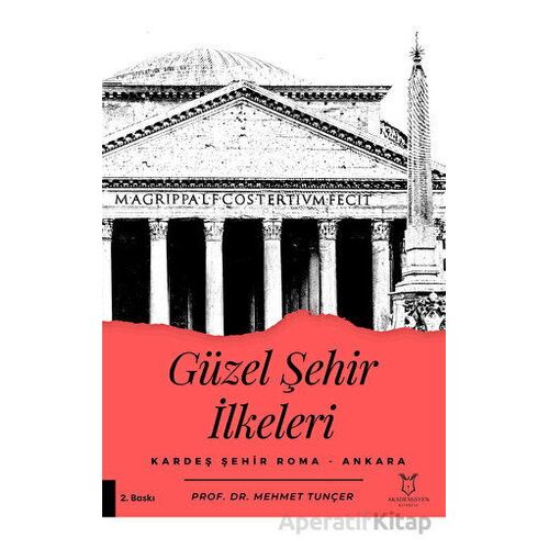 Güzel Şehir İlkeleri Kardeş Şehir Roma - Ankara - Mehmet Tunçer - Akademisyen Kitabevi