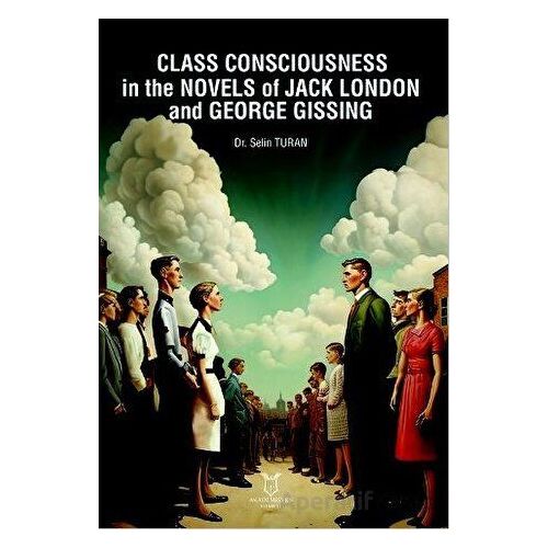 Class Consciousness in the Novels of Jack London and George Gissing