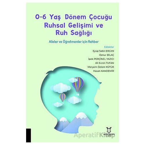 0-6 Yaş Dönem Çocuğu Ruhsal Gelişimi ve Ruh Sağlığı Aileler ve Öğretmenler için Rehber