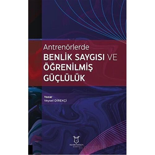 Antrenörlerde Benlik Saygısı ve Öğrenilmiş Güçlülük - Veysel Direkçi - Akademisyen Kitabevi