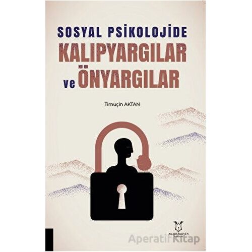 Sosyal Psikolojide Kalıpyargılar ve Önyargılar - Timuçin Aktan - Akademisyen Kitabevi