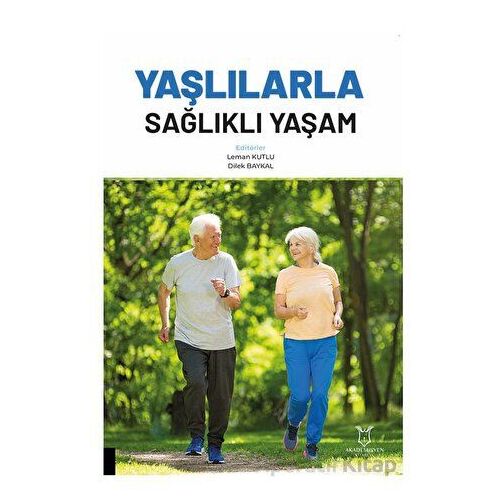 Yaşlılarla Sağlıklı Yaşam - Kolektif - Akademisyen Kitabevi