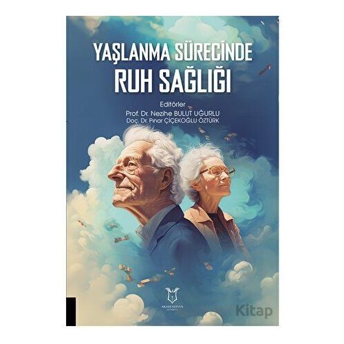 Yaşlanma Sürecinde Ruh Sağlığı - Kolektif - Akademisyen Kitabevi