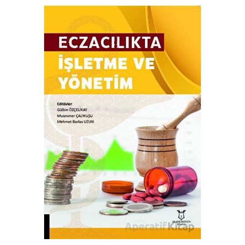 Eczacılıkta İşletme ve Yönetim - Muammer Çalıkuşu - Akademisyen Kitabevi