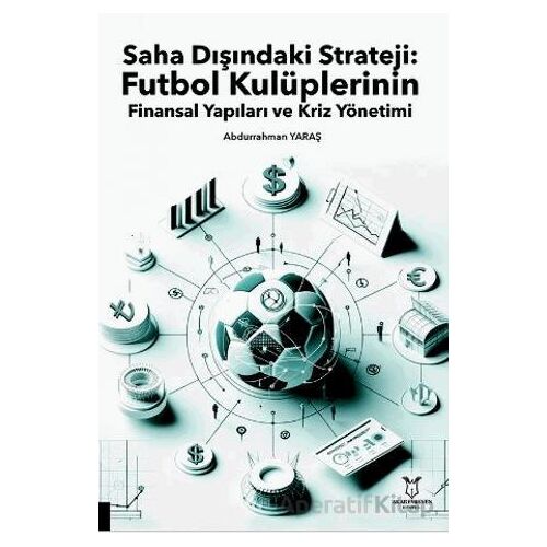 Saha Dışındaki Strateji: Futbol Kulüplerinin Finansal Yapıları ve Kriz Yönetimi