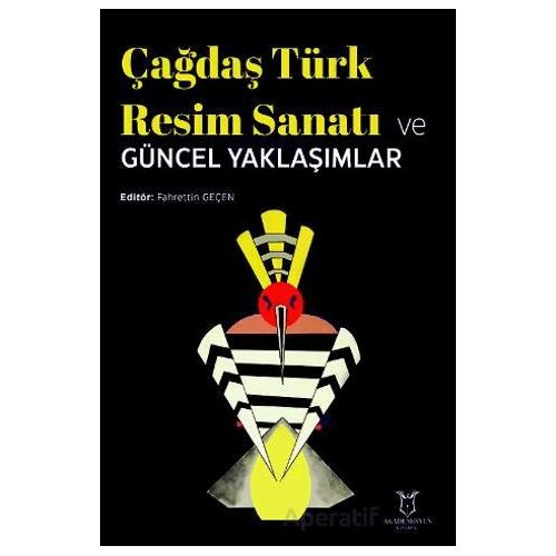 Çağdaş Türk Resim Sanatı ve Güncel Yaklaşımlar - Fahrettin Geçen - Akademisyen Kitabevi